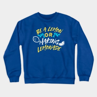 Be a Lemon or Making Lemonade Typography Crewneck Sweatshirt